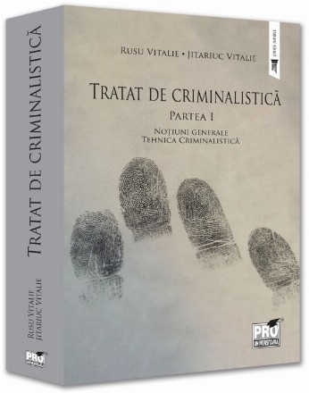 Noţiuni generale - Tehnica criminalistică - Partea 1 (Set of:Tratat de criminalisticăPartea 1)