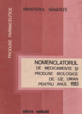 Nomenclatorul de medicamente si produse biologice de uz uman pentru anul 1983