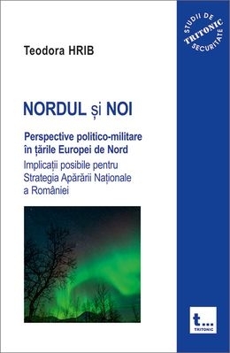 Nordul si noi. Prespective politico-militare in tarile Europei de Nord. Implicatii posibile pentru Strategia Apararii Nationale a Romanie