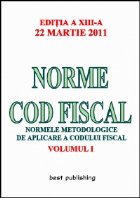 Norme cod fiscal - vol. I - editia a XIII-a - 22 martie 2011