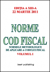 Norme cod fiscal - vol. I - editia a XIII-a - 22 martie 2011