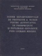 Norme departamentale de protectie a muncii pentru activitatea de prospectiuni si explorari geologice prin lucr