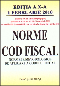 Norme metodologice de aplicare a Codului fiscal - editia a X-a - actualizata la 1 februarie 2010