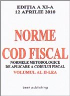 Norme metodologice de aplicare a Codului fiscal - editia a XI-a - vol II - actualizata la 12 aprilie 2010