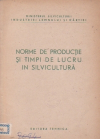 Norme de productie si timpi de lucru in silvicultura