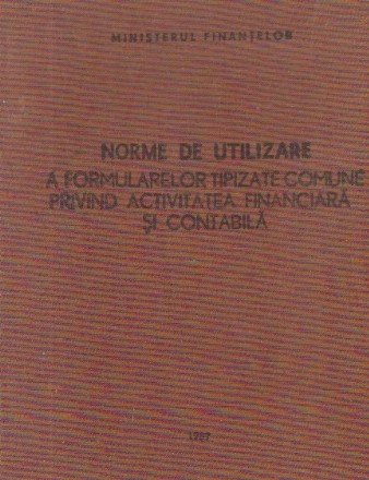 Norme de utilizare a formularelor tipizate comune privind activitatea financiara si contabila