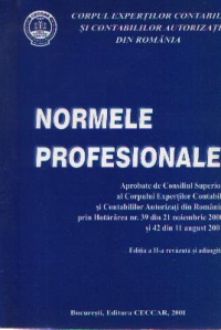 Normele profesionale - Aprobate de Consiliul Expertilor Contabili si Contabililor Autorizati din Romania prin Hotararea nr. 39 din 21 noiembrie 2000 si 42 din 11 august 2001, Editia a II-a revazuta si adaugita