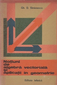 Notiuni de algebra vectoriala si aplicatii in geometrie