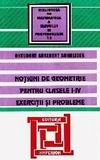 Notiuni de geometrie pentru clasele I-IV. Exercitii si probleme