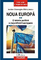 Noua Europă. Vol. II: O istorie politică a (re)unificării europene