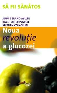 Noua revolutia a glucozei. Indicele glicemic - o solutie pentru sanatate ideala