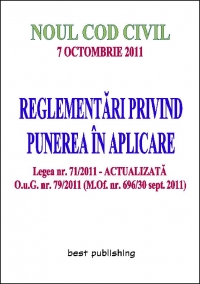 Noul Cod Civil - REGLEMENTARI PRIVIND PUNEREA IN APLICARE - editia a II-a - 7 octombrie 2011