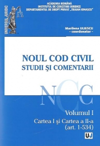 Noul Cod Civil. Studii si comentarii - Volumul I. Cartea I si Cartea a II-a (art. 1-534)