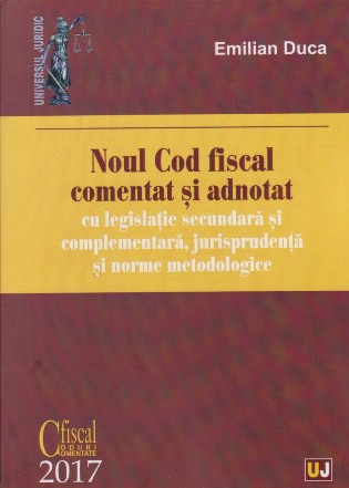 Noul Cod Fiscal comentat si adnotat 2017