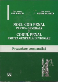 NOUL COD PENAL partea generala si CODUL PENAL partea generala in vigoare.Prezenatere comparativa