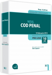 Noul Cod penal - Legislatie consolidata - 10 februarie 2014