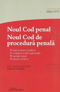 Noul Cod penal. Noul Cod de procedura penala si Legile de punere in aplicare - Actualizat la data de 19 februarie 2014