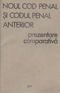 Noul cod penal si Codul penal anterior - Prezentare comparativa (1969)