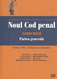 Noul Cod penal comentat. Partea generala. Editia a III-a, revazuta si adaugita