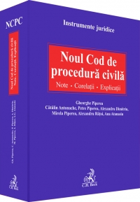 Noul Cod de procedura civila. Note. Corelatii. Explicatii