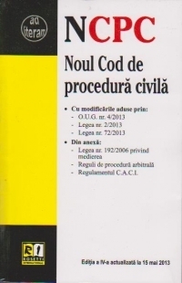 Noul Cod de procedura civila (actualizat 15 mai 2013) - editia a IV-a