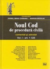 Noul Cod de Procedura Civila comentat si adnotat. Volumul I- Art 1- 526