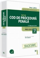 Noul Cod de procedura penala - Legislatie consolidata - 10 februarie 2014. Contine modificarile aduse prin O.U