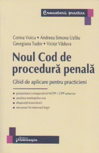 Noul Cod de procedura penala. Ghid de aplicare pentru practicieni