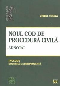 Noul Cod de procedura civila adnotat. Include doctrina si jurisprudenta