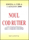 Noul cod rutier - editia a VIII-a - actualizata la 1 august 2008