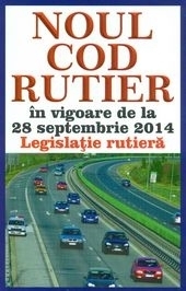 Noul cod rutier in vigoare de la 28 septembrie 2014. Legislatie rutiera