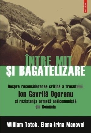 Între mit şi bagatelizare. Despre reconsiderarea critică a trecutului, Ion Gavrilă Ogoranu şi rezistenţa anticomunistă din România