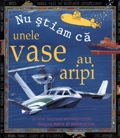 Nu stiam ca - Unele vase au aripi