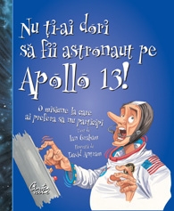 Nu ti-ai dori sa fii astronaut pe Apollo 13! - O misiune la care ai prefera sa nu participi