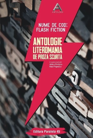 Nume de cod: Flash fiction. Antologie Literomania de proza scurta