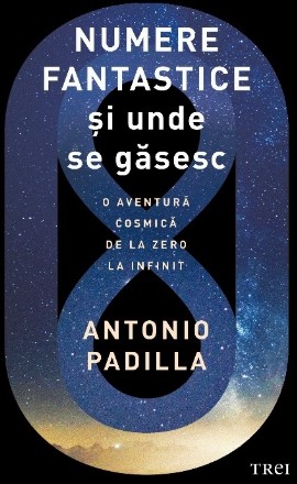 Numere fantastice şi unde se găsesc : o aventură cosmică de la zero la infinit