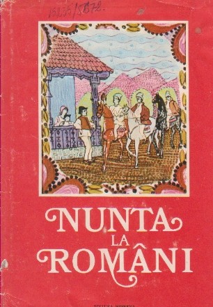 Nunta la romani - Antologie din poezia ceremonialului nuntii