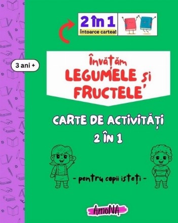 Învăţăm legumele şi fructele : carte de activităţi 2 în 1