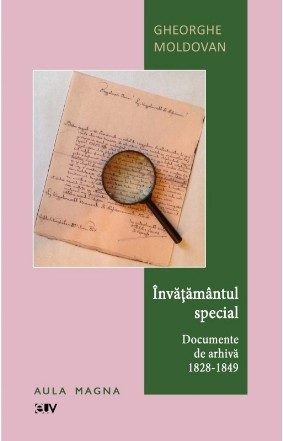 Învăţământul special : documente de arhivă,(1828-1849)