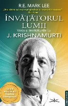 Învăţătorul lumii : viaţa şi învăţăturile lui J. Krishnamurti