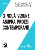 O NOUĂ VIZIUNE ASUPRA PROZEI CONTEMPORANE