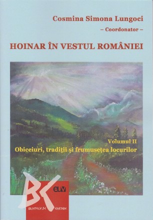 Obiceiuri, tradiţii şi frumuseţea locurilor - Vol. 2 (Set of:Hoinar în vestul RomânieiVol. 2)