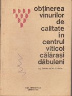 Obtinerea vinurilor de calitate in centrul viticol calarasi dabuleni