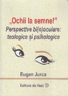 Ochii semne perspective bi(n)oculare teologice