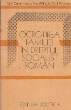 Ocrotirea familiei dreptul socialist roman