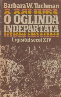 O oglinda indepartata - Urgisitul secol XIV, Volumul I