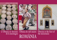 Romania. Oltenia de sub munte (romana, engleza, franceza)