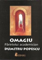 Omagiu Parintelui academician Dumitru Popescu