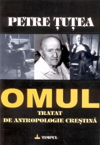 Omul - Tratat de antropologie crestina (editie integrala si definitiva)