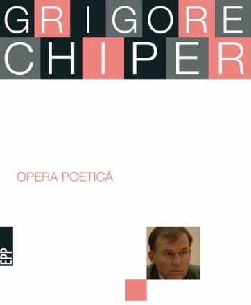 Opera poetica. Grigore Chiper